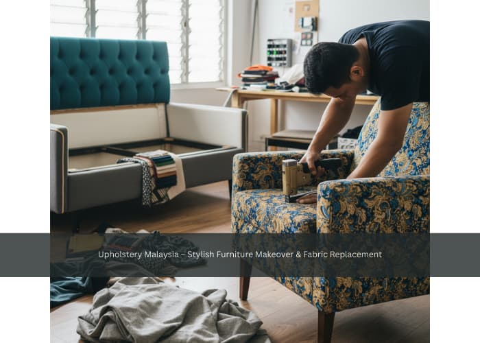 Upholstery Malaysia – Stylish Furniture Makeover & Fabric Replacement