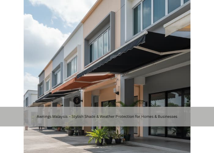 Awnings Malaysia – Stylish Shade & Weather Protection for Homes & Businesses